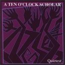 Ten O'Clock Scholar/Quietest