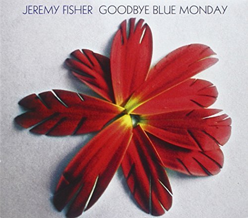 Fisher Jeremy Goodbye Blue Monday 