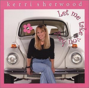 Kerri Sherwood/Vol. 1-Let Me Take You Back