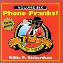 Willie P. Richardson/Vol. 6-Phone Pranks