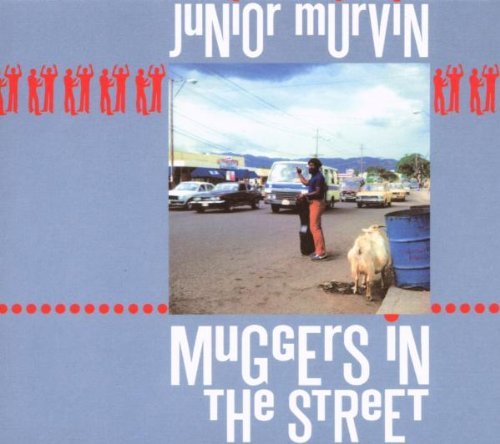 Junior Murvin/Muggers In The Street