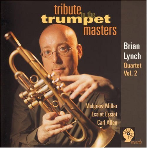 Brian Lynch/Tribute To The Trumpet Masters