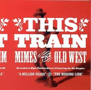 This Train/Mimes From The Old West