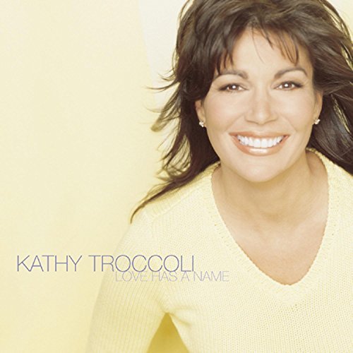 Kathy Troccoli/Love Has A Name