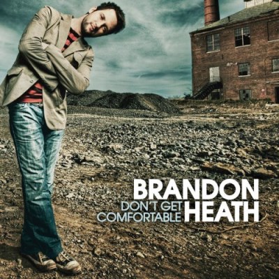 Brandon Heath/Don'T Get Comfortable