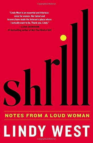 Lindy West/Shrill@ Notes from a Loud Woman