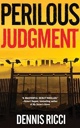 Dennis Ricci Perilous Judgment A Real Justice Thriller 
