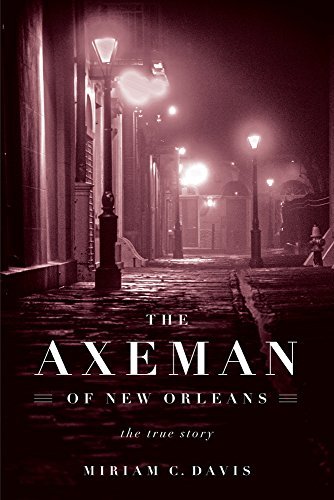 Miriam C. Davis/The Axeman of New Orleans@ The True Story