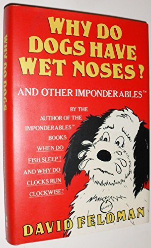 David Feldman/Why Do Dogs Have Wet Noses?@And Other Imponderables Of Everyday Life