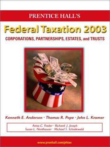 Kenneth E. Anderson/Prentice Hall Federal Taxation 2003@Corporations, Partnerships, Estates & Trusts@Prentice Hall Federal Taxation 2003: Corporations,