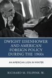 Filipink Richard M. Jr. Dwight Eisenhower And American Foreign Policy Duri An American Lion In Winter 