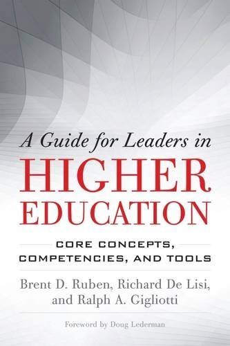 Brent D. Ruben A Guide For Leaders In Higher Education Core Concepts Competencies And Tools 