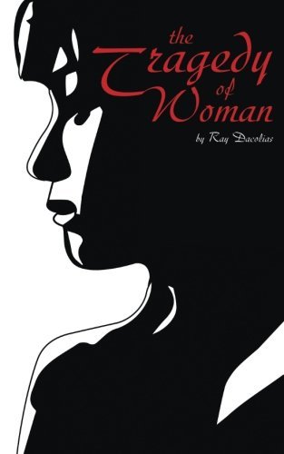 Ray Dacolias/The Tragedy of Woman