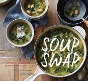 Kathy Gunst Soup Swap Comforting Recipes To Make And Share 