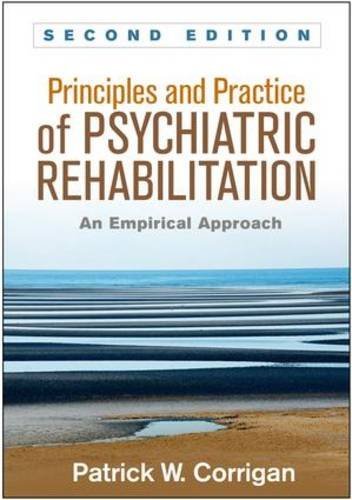 Patrick W. Corrigan Principles And Practice Of Psychiatric Rehabilitat An Empirical Approach 0002 Edition; 