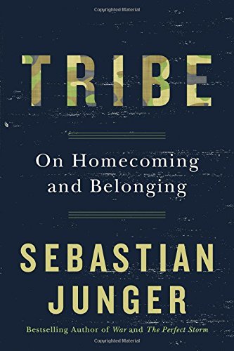 Sebastian Junger/Tribe@ On Homecoming and Belonging