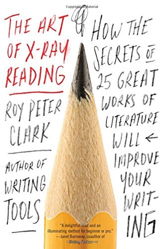 Roy Peter Clark/The Art of X-Ray Reading@ How the Secrets of 25 Great Works of Literature W