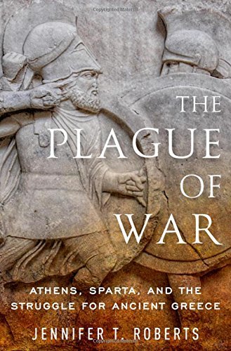 Jennifer T. Roberts/The Plague of War@ Athens, Sparta, and the Struggle for Ancient Gree