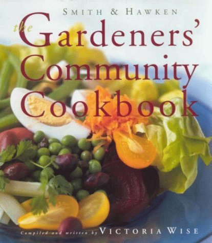 Victoria Wise/The Gardeners' Community Cookbook@Smith & Hawken