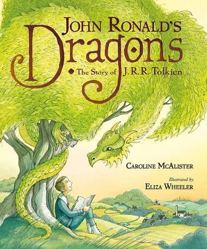 Caroline Mcalister John Ronald's Dragons The Story Of J. R. R. Tolkien 