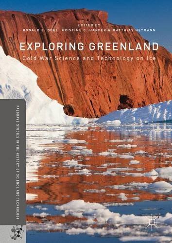 Ronald E. Doel/Exploring Greenland@ Cold War Science and Technology on Ice@2016