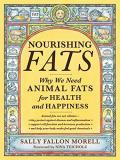Sally Fallon Morell Nourishing Fats Why We Need Animal Fats For Health And Happiness 