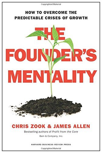 Chris Zook/The Founder's Mentality@ How to Overcome the Predictable Crises of Growth