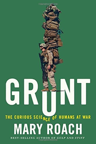 Mary Roach/Grunt: The Curious Science Of Humans At War