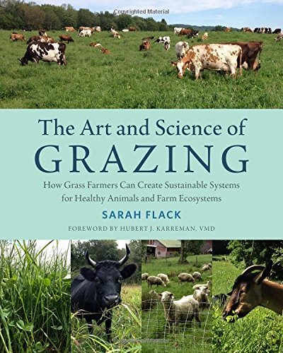 Sarah Flack The Art And Science Of Grazing How Grass Farmers Can Create Sustainable Systems 