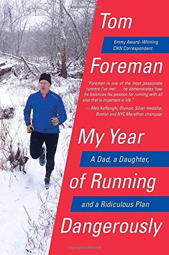 Tom Foreman/My Year of Running Dangerously@A Dad, a Daughter, and a Ridiculous Plan