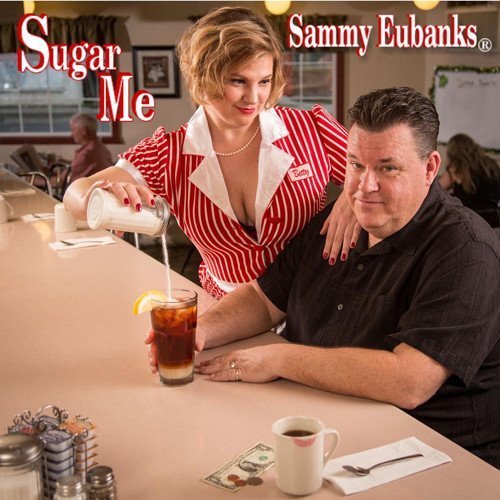 Sammy Eubanks/Sugar Me