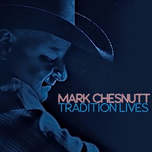 Mark Chesnutt/Tradition Lives