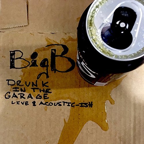 Big B/Drunk In The Garage: Live & Ac