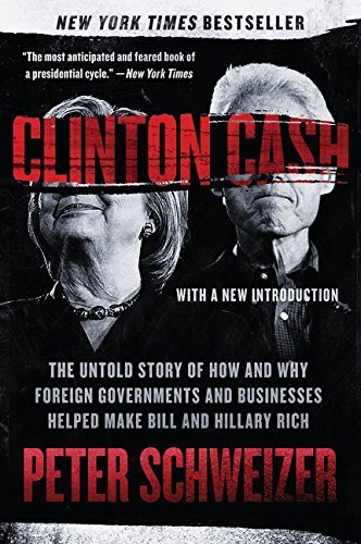 Peter Schweizer/Clinton Cash@ The Untold Story of How and Why Foreign Governmen