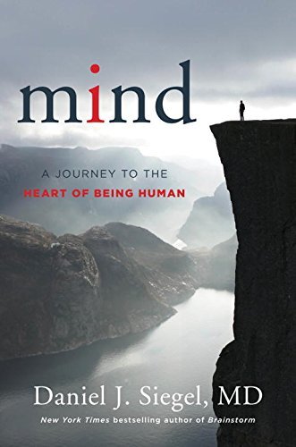 Daniel J. Siegel Mind A Journey To The Heart Of Being Human 