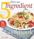 Carol Kicinski Simply Gluten Free 5 Ingredient Cookbook Fast Fresh & Simple! 15 Minute Recipes 