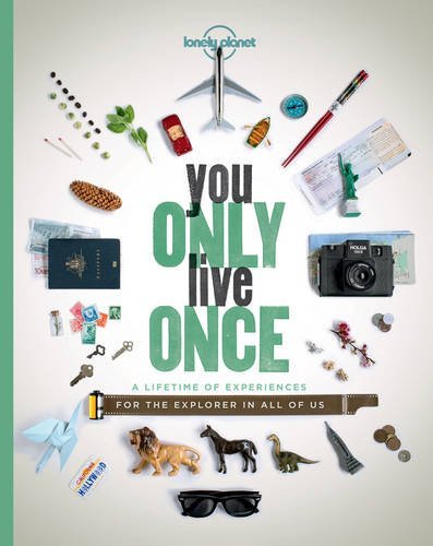 Lonely Planet/You Only Live Once 1@A Lifetime of Experiences for the Explorer in All