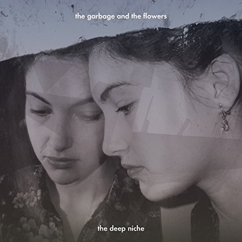 The Garbage & The Flowers/The Deep Niche