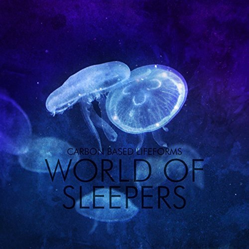 Carbon Based Lifeforms/World Of Sleepers