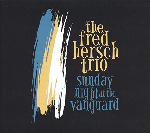 Fred Trio Hersch Sunday Night At The Vanguard 
