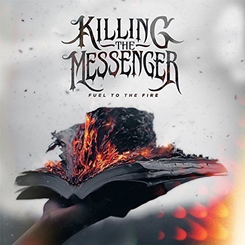 Killing The Messenger/Fuel To The Fire