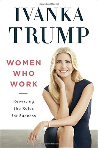 Ivanka Trump/Women Who Work@ Rewriting the Rules for Success