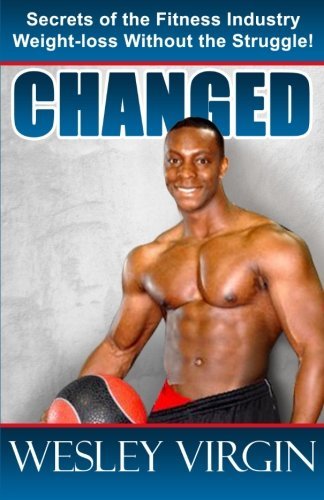 Wesley Virgin/Changed, Secrets of the Fitness Industry, Weight-L@Everything from Smoothies to Superfoods