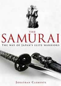 Jonathan Clements/The Samurai@A New History Of The Warrior Elite