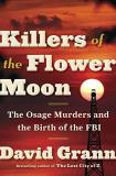 David Grann Killers Of The Flower Moon The Osage Murders And The Birth Of The Fbi 