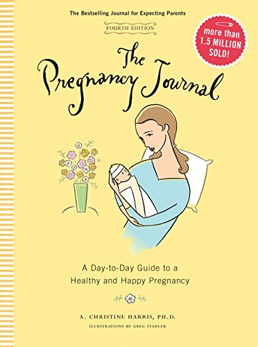 A. Christine Harris The Pregnancy Journal 4th Edition A Day Today Guide To A Healthy And Happy Pregnanc 0004 Edition; 