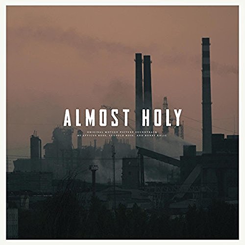 Leopold Ross And Atticus Ross/Almost Holy: Original Soundtra