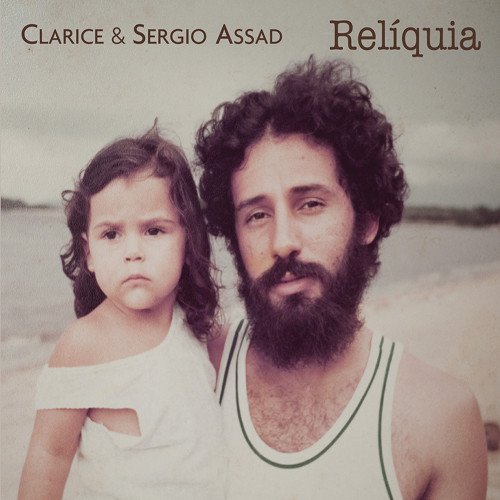 Clarice / Sergio Assad/Relmquia