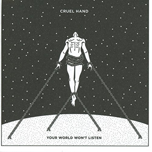 Cruel Hand/Your World Won't Listen