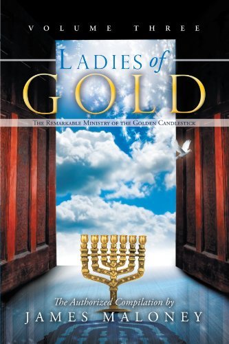 James Maloney/Ladies of Gold, Volume Three@ The Remarkable Ministry of the Golden Candlestick